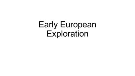 Early European Exploration. I. Age of Exploration in Europe A.Middle Ages: 1.Catholic Church: ONLY stable organization that kept order 2.Crusades: a.