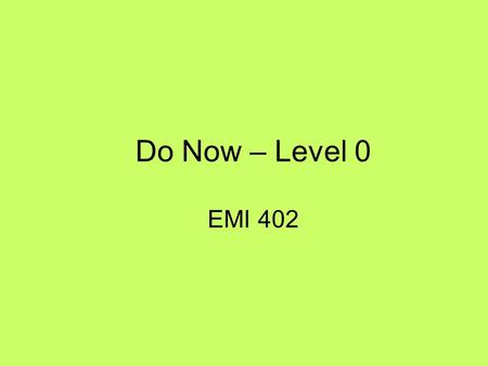 Do Now – Level 0 EMI 402. What is symbiosis? What it means: Two organisms of different species that live together At least one of the organisms benefits.