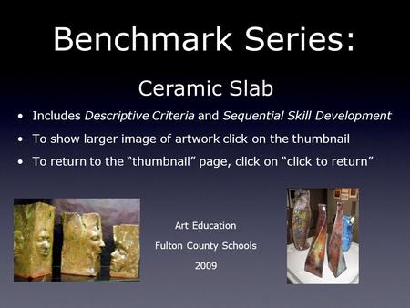 Benchmark Series: Ceramic Slab Includes Descriptive Criteria and Sequential Skill Development To show larger image of artwork click on the thumbnail To.