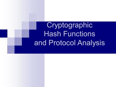 Cryptographic Hash Functions and Protocol Analysis