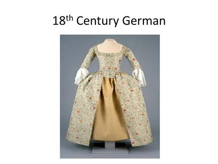 18 th Century German. 1950s Indian 1960s Asian 1970s Mexico.