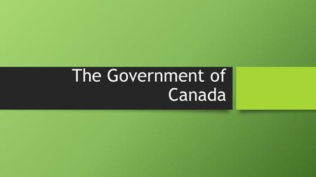 The Government of Canada. The Canadian Government Who cares? Who cares?