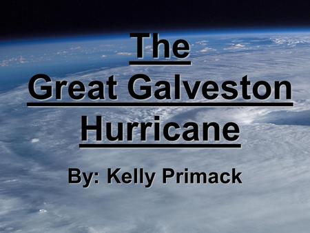 The Great Galveston Hurricane