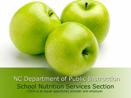 NC Department of Public Instruction School Nutrition Services Section USDA is an equal opportunity provider and employer.