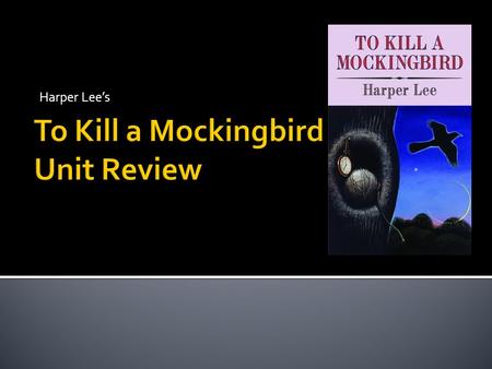 Harper Lee’s.  Who is prejudiced, but family is more important to them?  Aunt Alexandra.
