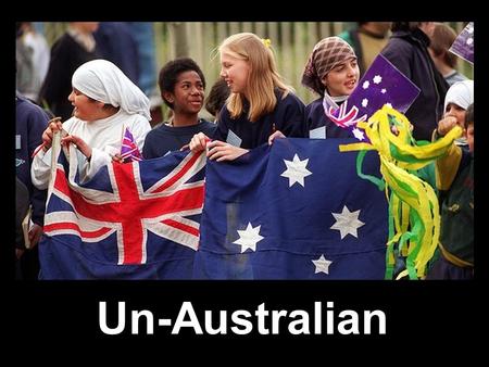 Un-Australian. Created in the Image of God …in Christ, the New Creation has Come All Have Sinned.