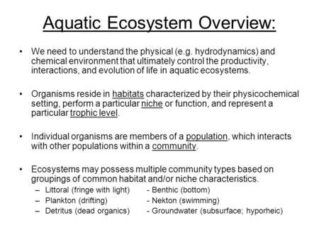 Aquatic Ecosystem Overview: We need to understand the physical (e.g. hydrodynamics) and chemical environment that ultimately control the productivity,