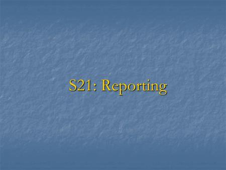 S21: Reporting. Audit Reporting » The main objective is to ensure clear and informative reporting to the users of financial statements. » Audit Reports.