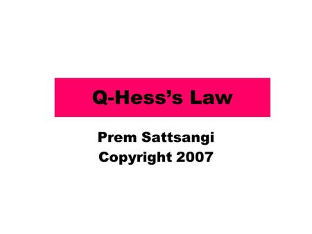 Q-Hess’s Law Prem Sattsangi Copyright 2007. #2-Hess’s Law Study Please have your pencil and paper and BLB text book as you attempt these problem. Write.