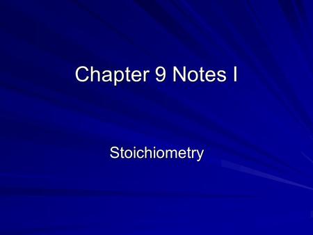 Chapter 9 Notes I Stoichiometry. Stoichiometry Calculations of quantities in chemical reactions This means using balanced equations to calculate quantities.