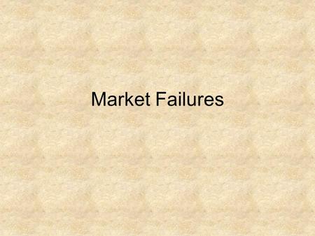 Market Failures. Pop Quiz 1.) List three types of monopolies? 2.) List the 4 types of market structures discussed in class. 3.) There are more monopolies.