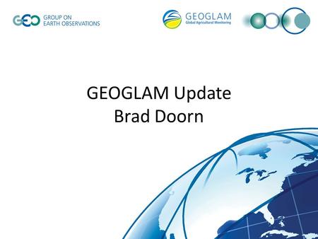 GEOGLAM Update Brad Doorn