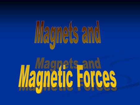 Magnets Magnets got their name from a region in Greece formerly known as Magnesia.  The first naturally occurring magnets, lodestones, were found here.