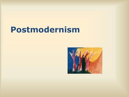 Postmodernism. Since Postmodernism is still alive, it is not yet possible to define it in retrospect. The Postmodern would be that which in the Modern.