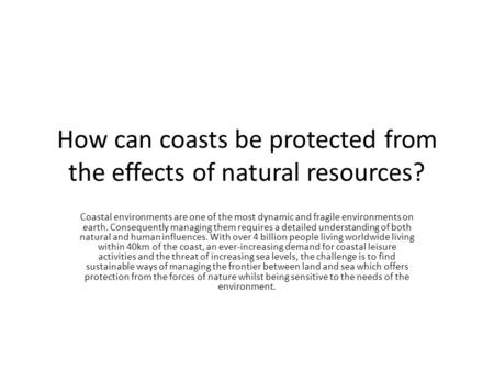 How can coasts be protected from the effects of natural resources?