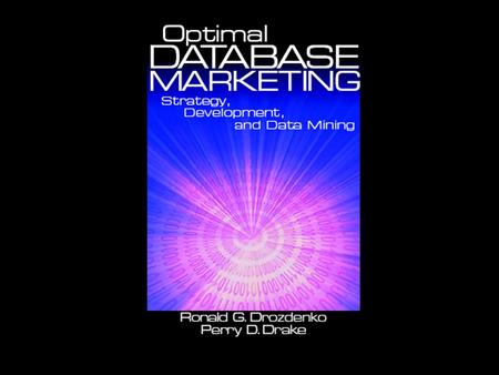 Optimal Database Marketing Drozdenko & Drake, 2002 1.