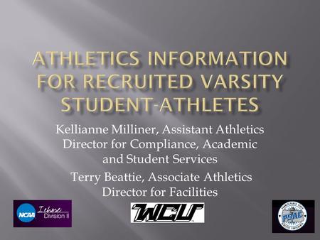 Kellianne Milliner, Assistant Athletics Director for Compliance, Academic and Student Services Terry Beattie, Associate Athletics Director for Facilities.