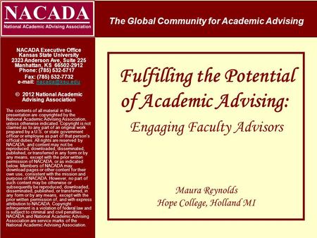 Fulfilling the Potential of Academic Advising: Engaging Faculty Advisors Maura Reynolds Hope College, Holland MI The Global Community for Academic Advising.