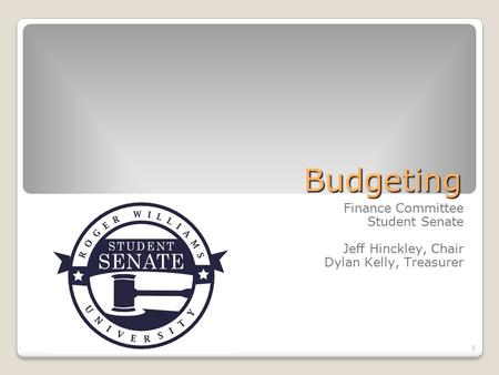 1 Budgeting Finance Committee Student Senate Jeff Hinckley, Chair Dylan Kelly, Treasurer.