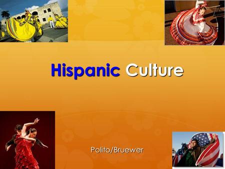 Hispanic Culture Polito/Bruewer. “Hispanic” Basics:   Term “Hispanic” was created by the U.S. government to bring together a large and varied population.