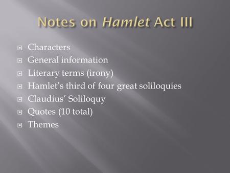 Notes on Hamlet Act III Characters General information