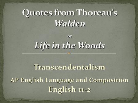 Quotes from Thoreau’s Walden or Life in the Woods