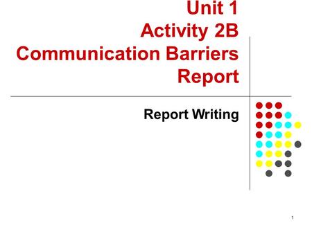 Unit 1 Activity 2B Communication Barriers Report