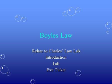 Boyles Law Relate to Charles’ Law Lab IntroductionLab Exit Ticket.