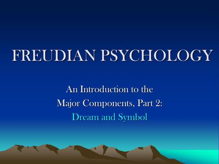 An Introduction to the Major Components, Part 2: Dream and Symbol