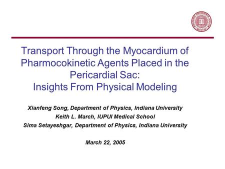 Transport Through the Myocardium of Pharmocokinetic Agents Placed in the Pericardial Sac: Insights From Physical Modeling Xianfeng Song, Department of.