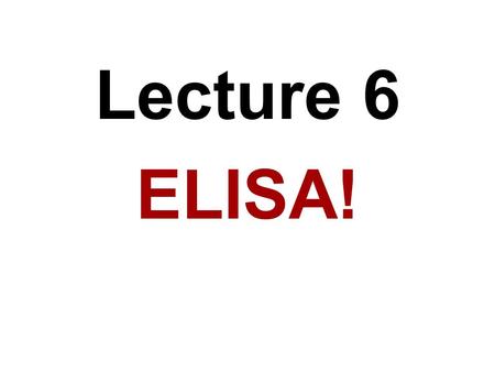 Lecture 6 ELISA!. E L I S A nzyme- inked mmuno- orbent ssay Protein that facilitates a chemical reaction Immune system - antibodies Survey technique: