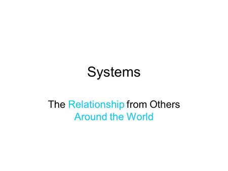 Systems The Relationship from Others Around the World.