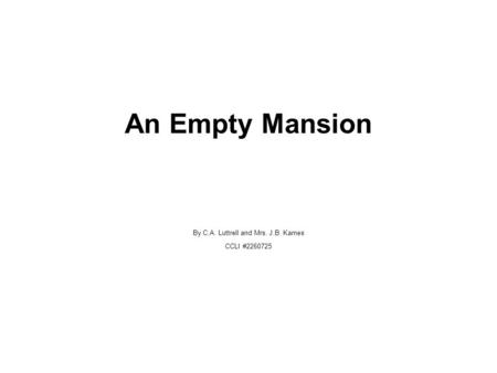 An Empty Mansion By C.A. Luttrell and Mrs. J.B. Karnes CCLI #2260725.