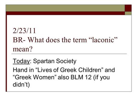 2/23/11 BR- What does the term “laconic” mean?