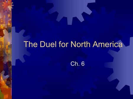The Duel for North America Ch. 6. France in Canada  The Edict of Nantes  1598  Issued by the crown of France. It granted limited religious freedom.