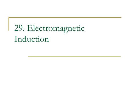 29. Electromagnetic Induction