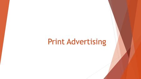 Print Advertising. Learning Objectives 1. Recap on and discuss the key areas of advertising (target audience, slogan, logo, illustration, and connotation)