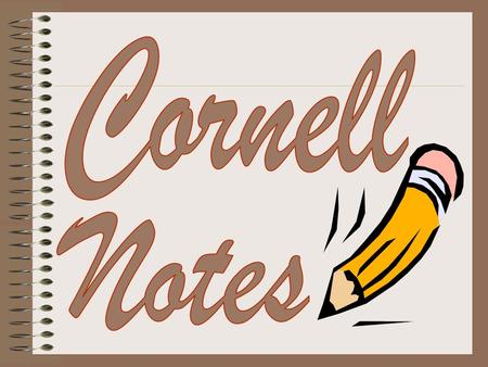 Objective: Students will be able to (swbat): Organize and store information in their brains using Cornell notes.