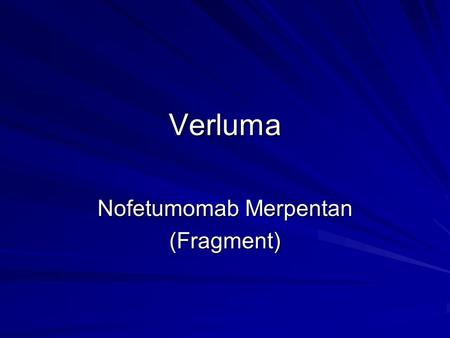 Verluma Nofetumomab Merpentan (Fragment). Indications For the detection and staging of previously untreated small cell lung cancer. It must be confirmed.