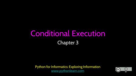 Conditional Execution Chapter 3 Python for Informatics: Exploring Information www.pythonlearn.com.