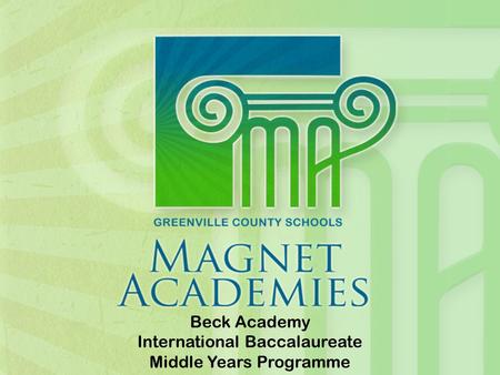 Beck Academy International Baccalaureate Middle Years Programme.