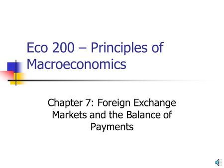 Eco 200 – Principles of Macroeconomics Chapter 7: Foreign Exchange Markets and the Balance of Payments.