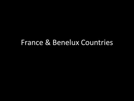 France & Benelux Countries. 10+ million people Center for commerce & fashion Paris “City of Lights” Seine River.