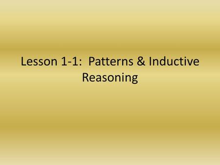 Lesson 1-1: Patterns & Inductive Reasoning