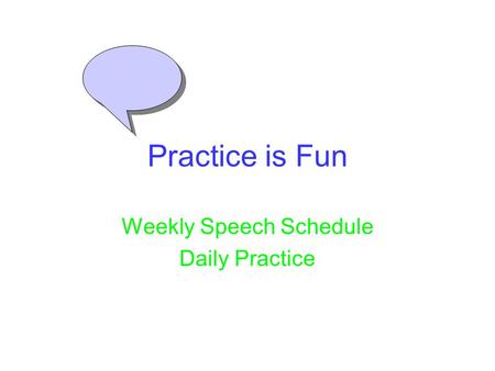Practice is Fun Weekly Speech Schedule Daily Practice.