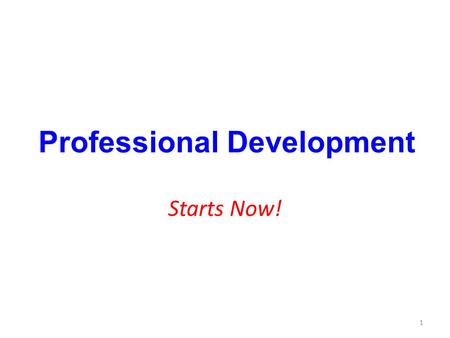 1 Professional Development Starts Now! 2 Community of Scholars Welcome to be beginning of your professional and educational future! All steps taken now.