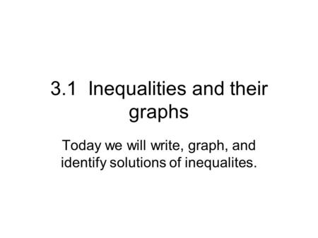 3.1 Inequalities and their graphs