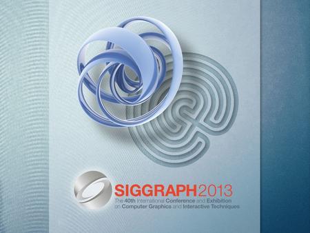 What is SIGGRAPH? A branch of the Association of Computing Machinery Special Interest Group on Computer Graphics and Interactive Techniques Annual week-long.