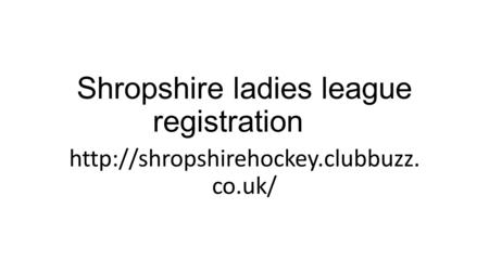 Shropshire ladies league registration  co.uk/