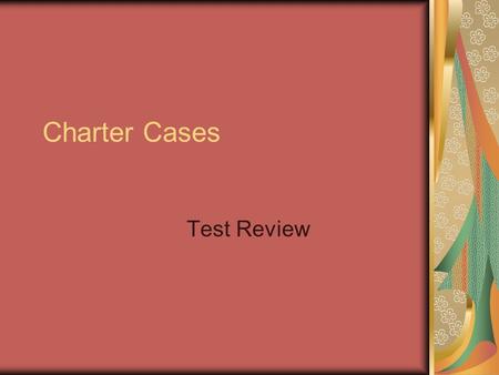 Charter Cases Test Review. Reasonable Limits: No right or freedom can be absolute. There must be limits (covered in Section 1 of the charter). The person.